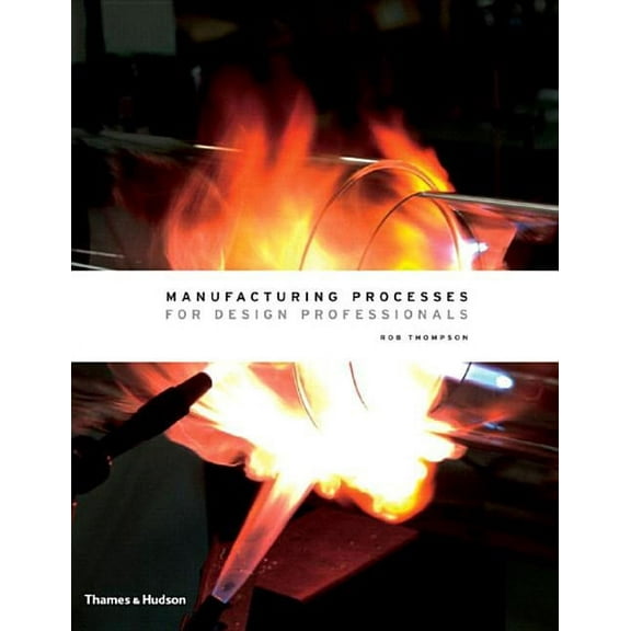 Manufacturing Processes for Design Professionals, (Hardcover)