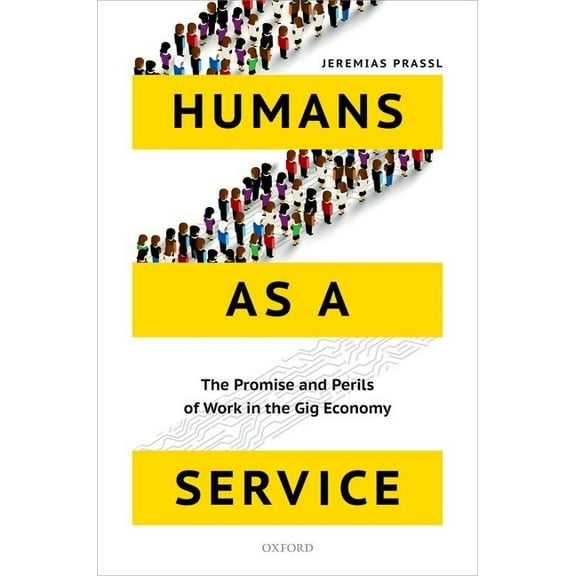 Humans as a Service: The Promise and Perils of Work in the Gig Economy, (Hardcover)
