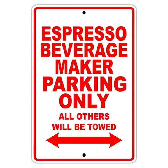 Espresso Beverage Maker Parking Only Gift Novelty Garage Metal Aluminum 8"x12" Sign