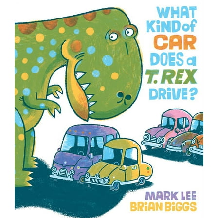 What Kind of Car Does a T. Rex Drive?, (Hardcover)
