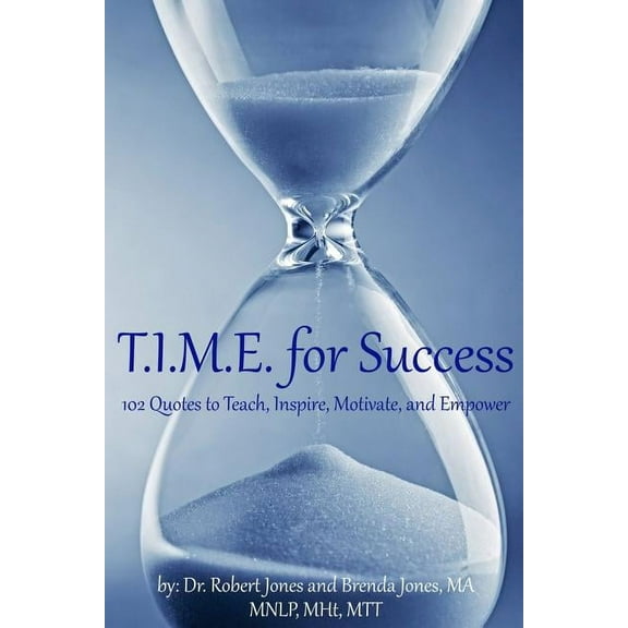T.I.M.E. for Success: 102 Quotes to Teach, Inspire, Motivate, and Empower (Paperback)
