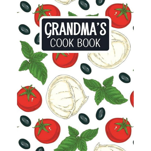Grandma's Cook Book: Blank Recipe Book to Fill in with Space for Photos