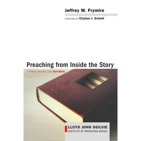 Lloyd John Ogilvie Institute of Preaching: Preaching from Inside the Story (Paperback)