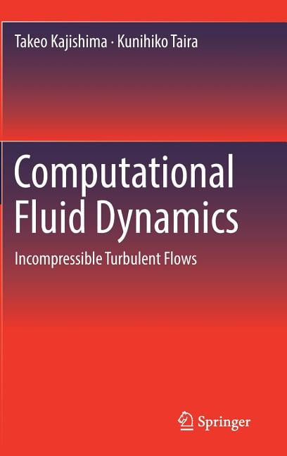 Computational Fluid Dynamics : Incompressible Turbulent Flows ...