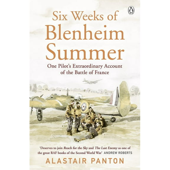 Six Weeks of Blenheim Summer : One Pilot’s Extraordinary Account of the Battle of France (Paperback)