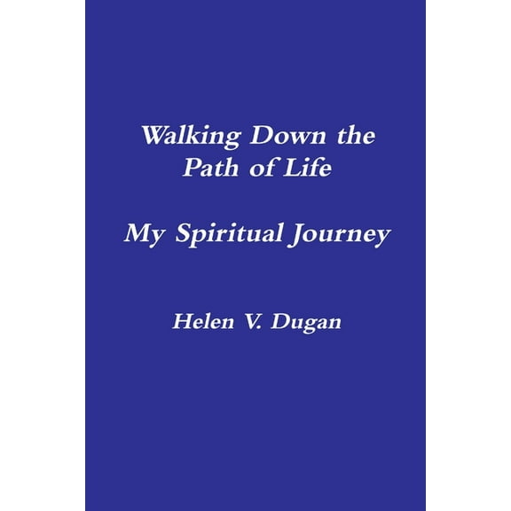 Walking Down the Path of Life...My Spiritual Journey, (Paperback)