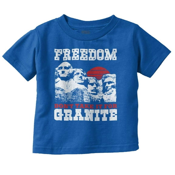 Freedom Don't Take It For Granite Pun Toddler Boy Girl T Shirt Infant Toddler Brisco Brands 4T