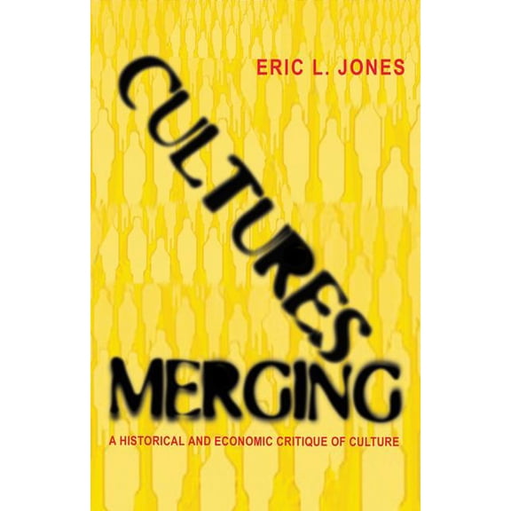 Princeton Economic History of the Wester Cultures Merging: A Historical and Economic Critique of Culture, Book 18, (Paperback)
