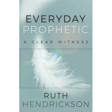 Everyday Prophetic: A Clear Witness