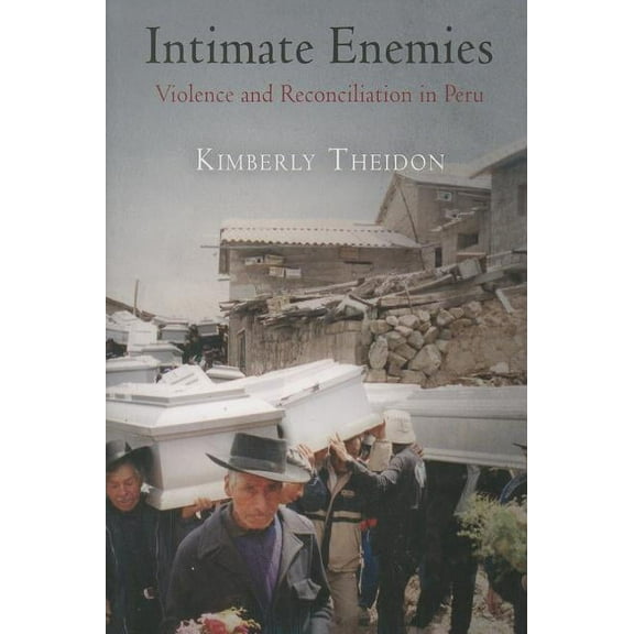 Pennsylvania Studies in Human Rights Intimate Enemies: Violence and Reconciliation in Peru, (Paperback)