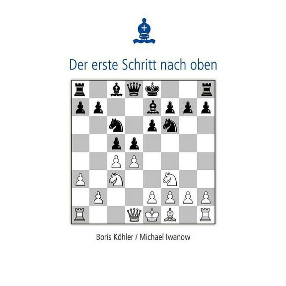 Der erste Schritt nach oben: Internationaler Großmeister gibt einem Anfänger Tipps, (Paperback)
