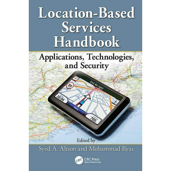 Location-Based Services Handbook: Applications, Technologies, and Security, (Paperback)