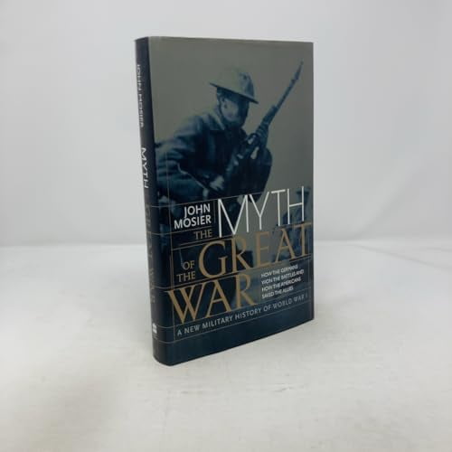 Pre-Owned The Myth of the Great War : A New Military History of World War 1 (Hardcover) 0060196769 9780060196769