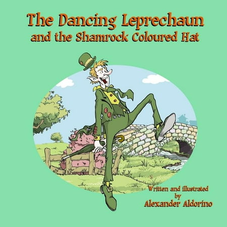 The Dancing Leprechaun Books The Dancing Leprechaun and the Shamrock Coloured Hat Book 1 (Paperback)