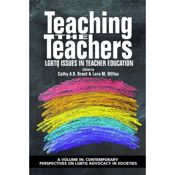 Contemporary Perspectives on LGBTQ Advoc Teaching the Teachers: LGBTQ Issues in Teacher Education, (Hardcover)