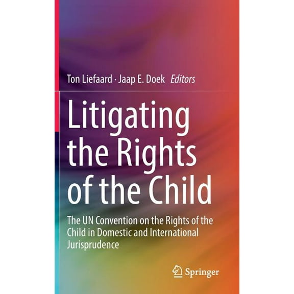 Litigating the Rights of the Child: The Un Convention on the Rights of the Child in Domestic and International Jurisprud, (Hardcover)