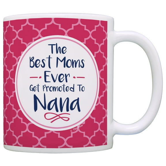 ThisWear Nana Gifts Nana Grandma Best Moms Get Promoted Nana Coffee Mug Nana Coffee Cup Nana 11 ounce Coffee Mug Pink