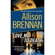 ALLISON BRENNAN Lucy Kincaid: Love Me to Death : A Novel of Suspense (Series #1) (Paperback)