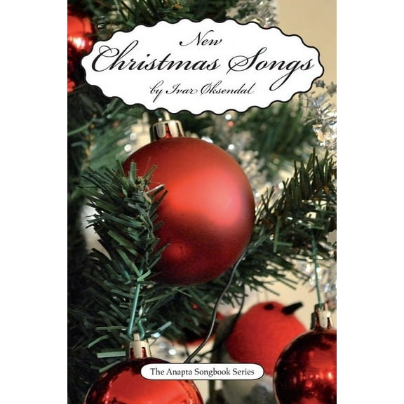 New Christmas Songs : by Ivar Øksendal - The Anapta Songbook Series (Paperback)