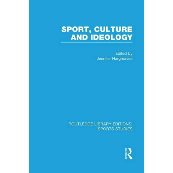 Routledge Library Editions: Sports Studi Sport, Culture and Ideology (RLE Sports Studies), (Paperback)