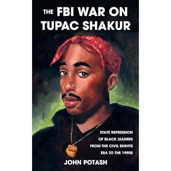 Pre-Owned The FBI War on Tupac Shakur: State Repression of Black Leaders from the Civil Rights Era to the 1990s (Real World), 9781621064558, 1621064557, Paperback, 2nd ed. edition