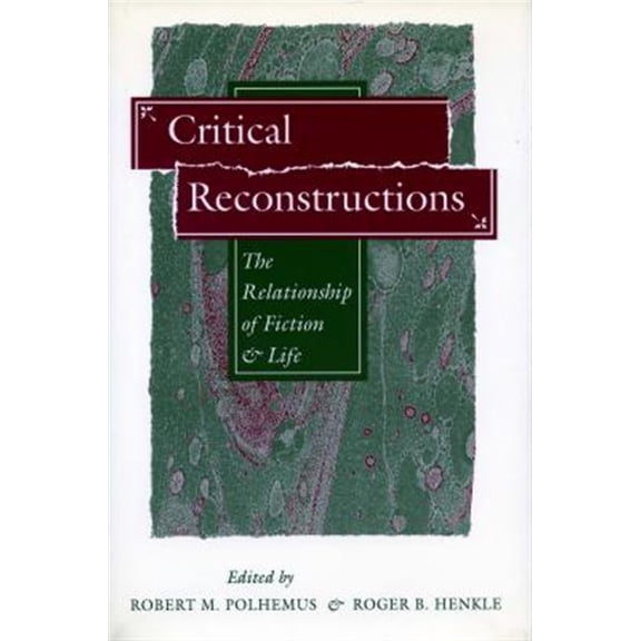 Pre-Owned Critical Reconstructions : The Relationship of Fiction and Life (Hardcover)