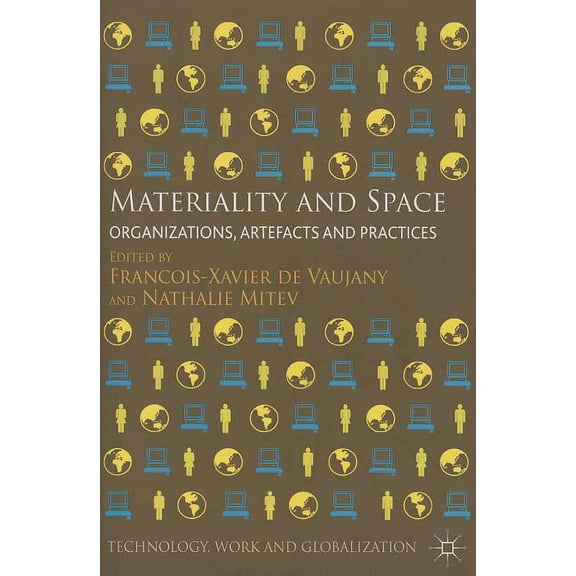 Technology, Work and Globalization Materiality and Space: Organizations, Artefacts and Practices, (Hardcover)