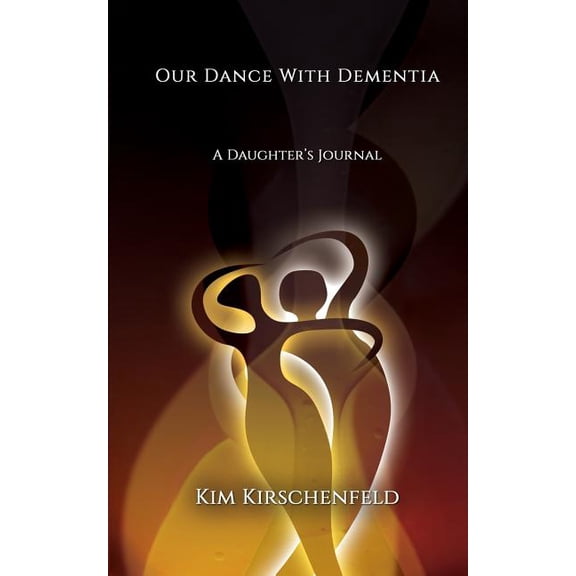 Our Dance With Dementia: A Daughter's Journal, (Paperback)