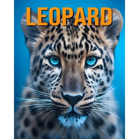 Leopard: The Essential Guide to This Amazing Animal with Amazing Photos, (Paperback)