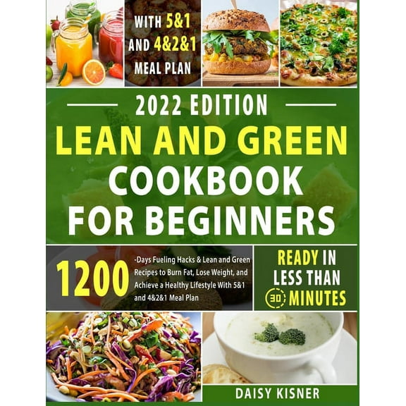 Green Life Lean & Green Cookbook for beginners: 150  Easy and Irresistible Recipes to Lose Weight, Lower Cholesterol and Revers, Book 1A, (Paperback)