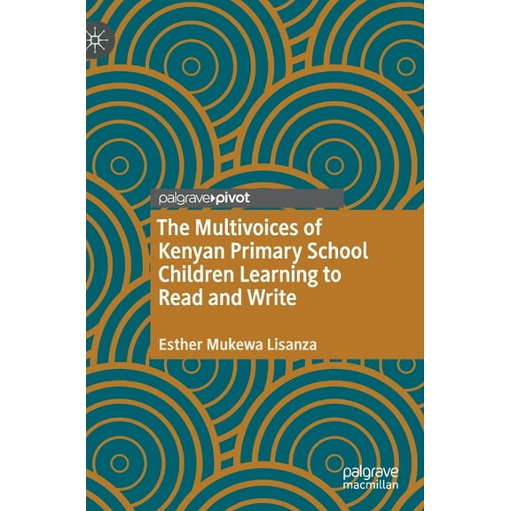 The Multivoices of Kenyan Primary School Children Learning to Read and Write, (Hardcover)