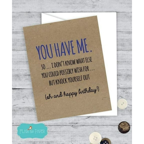 You Have Me Birthday Card ā Funny and Sweet Greeting Card with Envelope ā Perfect for Friends or Loved Ones