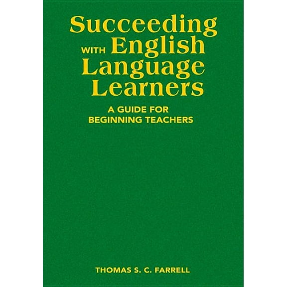 Succeeding with English Language Learners: A Guide for Beginning Teachers, (Hardcover)