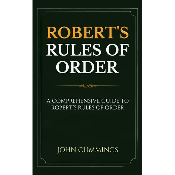Robert's Rules of Order: A Comprehensive Guide to Robert's Rules of Order, (Hardcover)