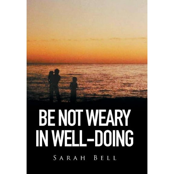 Be Not Weary in Well-Doing (Hardcover)
