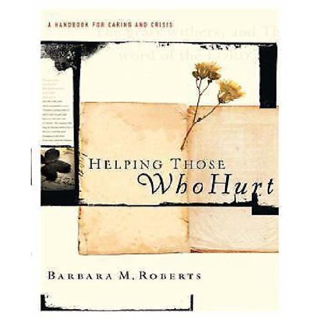 Helping Those Who Hurt: A Handbook for Caring and Crisis