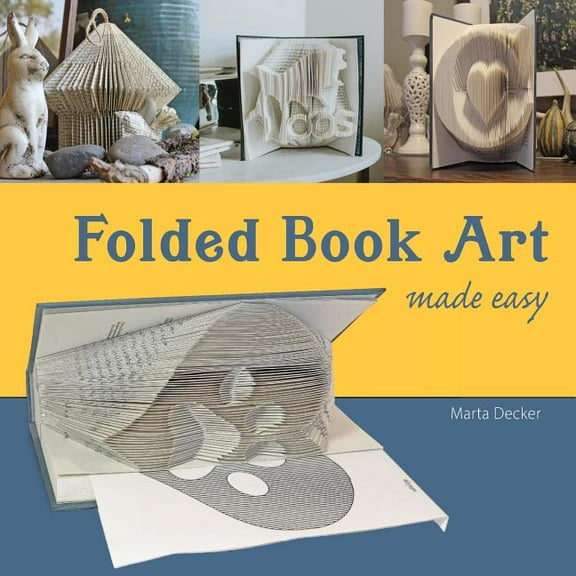 Folded Book Art Made Easy: Recycling books into beautiful folded sculptures, (Paperback)