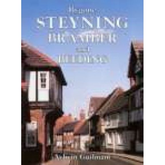 Pre-Owned Bygone Steyning, Bramber and Beeding (Hardcover) 0850336694 9780850336696