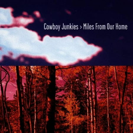 Cowboy Junkies Miles From Our Home