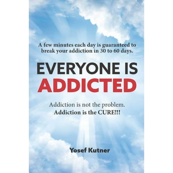 Everyone Is Addicted: Not Self-Help, (Paperback)
