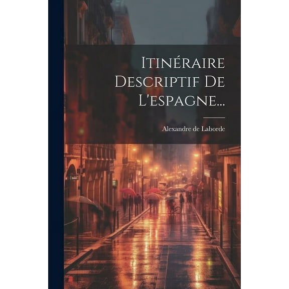 Itinéraire Descriptif De L'espagne... (Paperback)