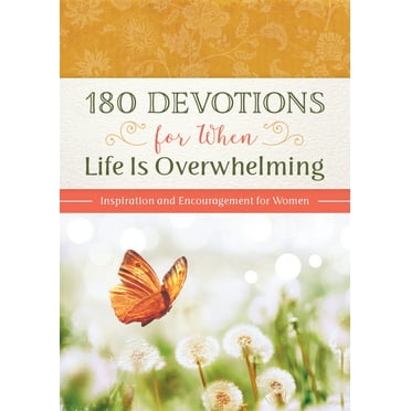 180 Devotions for When Life Is Overwhelming : Inspiration and Encouragement for Women (Paperback)