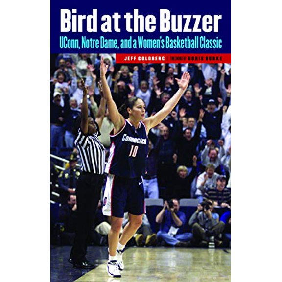 Pre-Owned Bird at the Buzzer: UConn, Notre Dame, and a Women's Basketball Classic (Hardcover) 0803224117 9780803224117