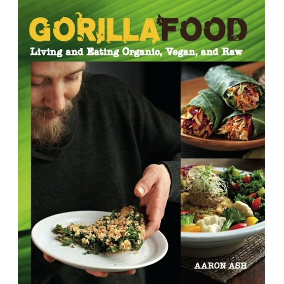 Gorilla Food: Living and Eating Organic, Vegan, and Raw (Paperback)
