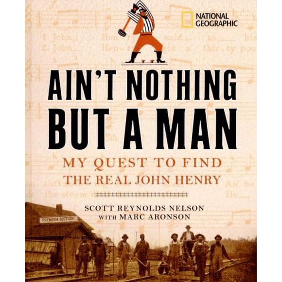 Ain't Nothing but a Man : My Quest to Find the Real John Henry 9781426300011 Used / Pre-owned