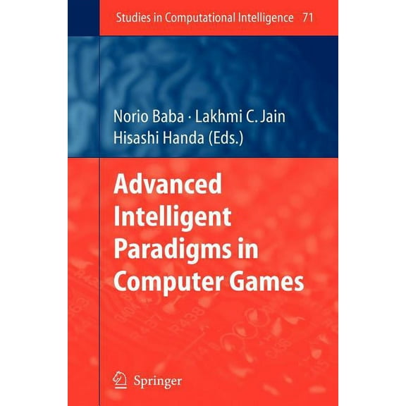 Studies in Computational Intelligence Advanced Intelligent Paradigms in Computer Games, Book 71, (Paperback)