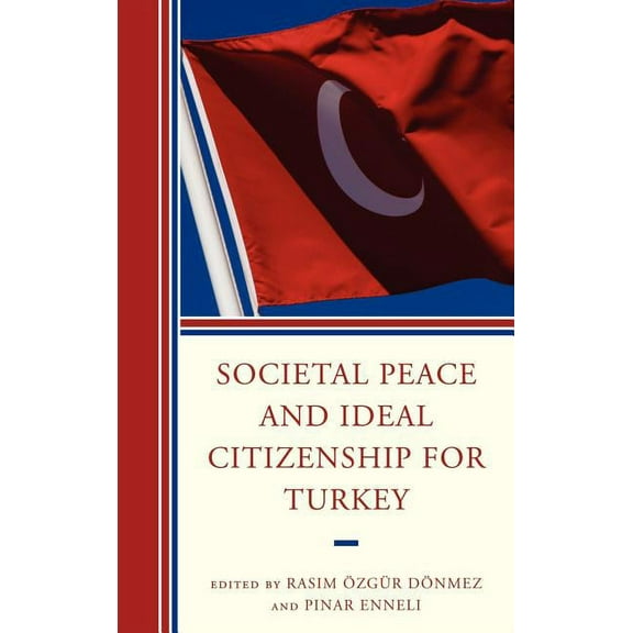 Societal Peace and Ideal Citizenship for Turkey, (Hardcover)