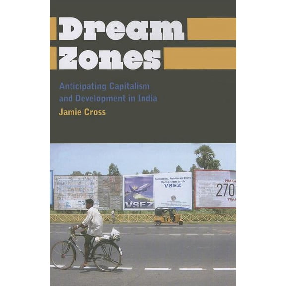 Dream Zones: Anticipating Capitalism and Development in India (Paperback)