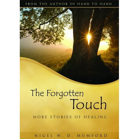 The Forgotten Touch: More Stories of Healing, (Paperback)