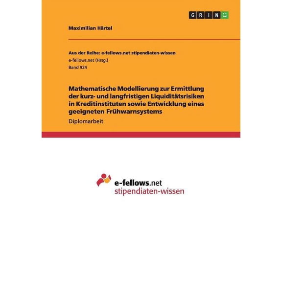 Mathematische Modellierung zur Ermittlung der kurz- und langfristigen Liquiditätsrisiken in Kreditinstituten sowie Entwicklung eines geeigneten Frühwarnsystems (Paperback)